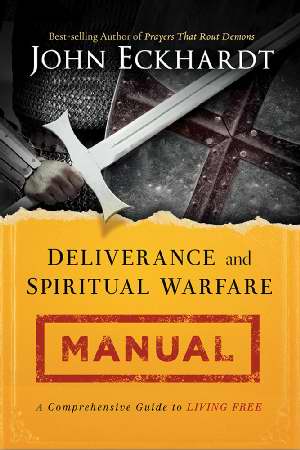 Deliverance And Spiritual Warfare Manual PB - John Eckhardt